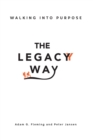Image for Legacy Way: Walking Into Purpose