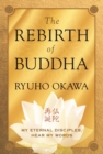 Image for The rebirth of Buddha: my eternal disciples, hear my words