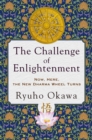 Image for The Challenge of Enlightenment: Now, Here, the New Dharma Wheel Turns