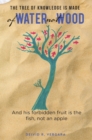 Image for Tree of Knowledge Is Made of Water Not Wood: And His Forbidden Fruit Is the Fish, Not an Apple