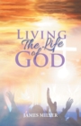 Image for Living The Life of God