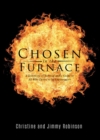 Image for Chosen in the Furnace: A Testimony of Survival and a Guide to All Who Desire to be Encouragers