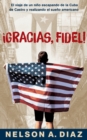 Image for Gracias, Fidel! : El viaje de un nino escapando de la Cuba de Castro y realizando el sueno americano