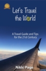 Image for Let&#39;s Travel the World: A Travel Guide and Tips for the 21st Century