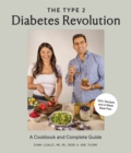 Image for The Type 2 Diabetes Revolution : 100 Delicious Recipes and a 4-Week Meal Plan to Kick-Start a Healthier Life