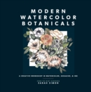 Image for Modern watercolor botanicals  : a creative workshop in watercolor, gouache, &amp; ink