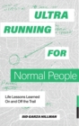 Image for Ultrarunning for Normal People : Lessons Learned On and Off the Trail
