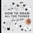 Image for All the Things: How to Draw Books for Kids with Cars, Unicorns, Dragons, Cupcakes, and More (Mini)