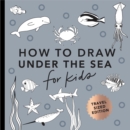 Image for Under the Sea: How to Draw Books for Kids with Dolphins, Mermaids, and Ocean Animals (Mini)
