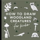 Image for Mushrooms &amp; Woodland Creatures: How to Draw Books for Kids with Woodland Creatures, Bugs, Plants, and Fungi
