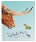 Image for You Stole My Name : The Curious Case of Animals with Shared Names (Board Book)