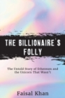 Image for The Billionaire&#39;s Folly : The Untold Story of Ethereum and the Unicorn That Wasn&#39;t