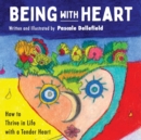 Image for Being with Heart : How to Thrive in Life with a Tender Heart