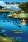 Image for The Difficult and Challenging Journey to Mainstream America : A Journey Worthy of Consideration