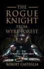 Image for The Rogue Knight From Wyre Forest