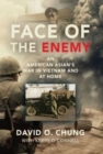 Image for Face of the Enemy : An American Asian&#39;s War in Vietnam and at Home