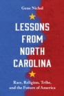 Image for Lessons from North Carolina: Race, Religion, Tribe, and the Future of America