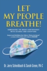 Image for Let My People Breathe! Unmasking the Mask Controversy With Science and Scripture