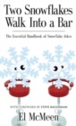 Image for Two Snowflakes Walk Into a Bar : The Essential Handbook of Snowflake Jokes