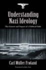 Image for Understanding Nazi Ideology : The Genesis and Impact of a Political Faith - Revised English Edition