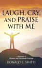 Image for &quot;Laugh, Cry, and Praise with Me&quot;