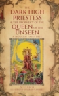 Image for The Dark High Priestess &amp; The Prophecy of the Queen of The Unseen