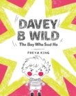 Image for Davey B Wild : The Boy Who Said No