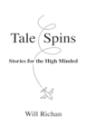 Image for Tale Spins : Stories for the High Minded