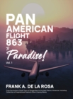 Image for Pan American Flight #863 to Paradise! 2nd Edition Vol. 1 : From the Author&#39;s Small Town of Panganiban to the Vast Plains of America, Including Collection of Inspirational Poems &amp; Other Literary Works