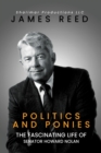 Image for Politics And Ponies : The Fascinating Life Of Senator Howard Nolan