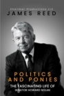 Image for Politics And Ponies: The Fascinating Life Of Senator Howard Nolan