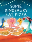 Image for Some Dinosaurs Eat Pizza