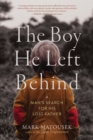 Image for Boy He Left Behind: A Man&#39;s Search for His Lost Father