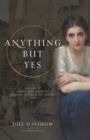 Image for Anything But Yes : A Novel of Anna Del Monte, Jewish Citizen of Rome, 1749