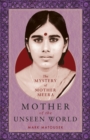 Image for Mother of the Unseen World: The Mystery of Mother Meera