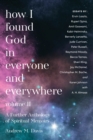 Image for How I Found God in Everyone and Everywhere : A Further Anthology of Spiritual Memoirs