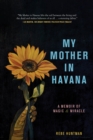 Image for My Mother in Havana : A Memoir of Magic &amp; Miracle