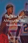Image for The Win Isn&#39;t Always On The Scoreboard