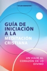 Image for GUIA DE INICIACION A LA MEDITACION CRISTIANA
