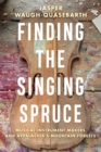 Image for Finding the Singing Spruce