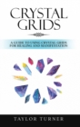 Image for Crystal Grids : A Guide to Using Crystal Grids for Healing and Manifestation