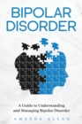 Image for Bipolar Disorder : A Guide to Understanding and Managing Bipolar Disorder