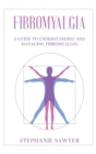 Image for Fibromyalgia : A Guide to Understanding and Managing Fibromyalgia