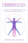 Image for Fibromyalgia: A Guide to Understanding and Managing Fibromyalgia