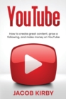 Image for YouTube : How to create great content, grow a following, and make money on YouTube
