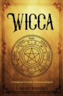 Image for Wicca : A Beginner&#39;s Guide to Wiccan Magick