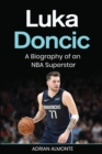 Image for Luka Doncic : A Biography of an NBA Superstar