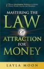 Image for Mastering the Law of Attraction for Money : 17 Secret Manifestation Techniques to Quickly Attract Wealth, Success, and Abundance