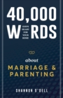 Image for 40,000 Words About Marriage and Parenting