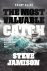 Image for The Most Valuable Catch Study Guide : Risking it all for what matters the most